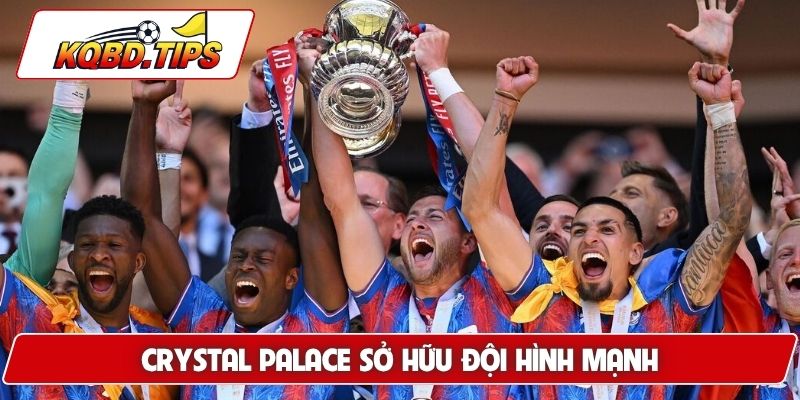 Crystal Palace sở hữu đội hình mạnh
