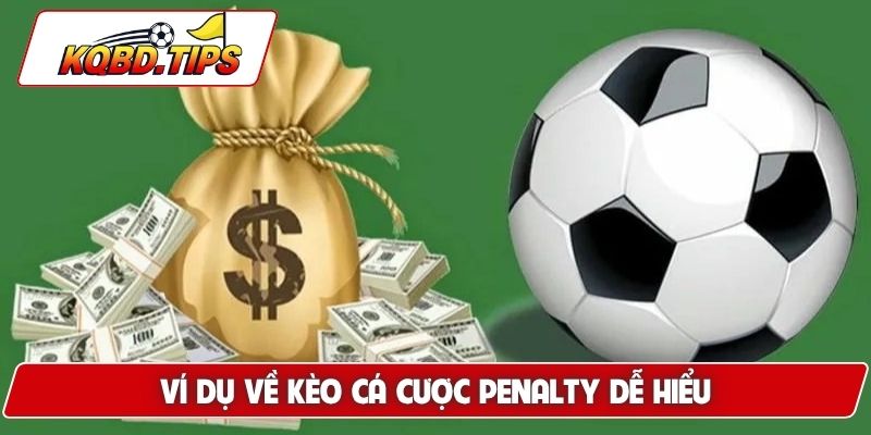 Ví dụ về kèo cá cược Penalty dễ hiểu