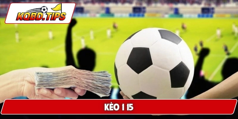 kèo 1 15