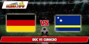 Soi Kèo Đức Vs Curacao, 00h00 15/6, Bảng E World Cup